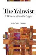 The Yahwist: A Historian of Israelite Origins - Hardcover