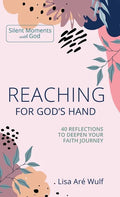 Reaching for God's Hand: 40 Reflections to Deepen Your Faith Journey - Hardcover