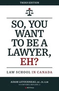 So, You Want to be a Lawyer, Eh?: Law School in Canada - Paperback