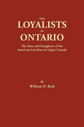 Loyalists in Ontario: The Sons and Daughters of the American Loyalists of Upper Canada - Paperback