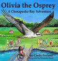Olivia the Osprey: A Chesapeake Bay Adventure - Hardcover