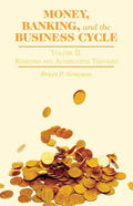 Money, Banking, and the Business Cycle: Volume II: Remedies and Alternative Theories - Hardcover