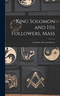 King Solomon and His Followers, Mass: a Valuable Aid to the Memory - Hardcover
