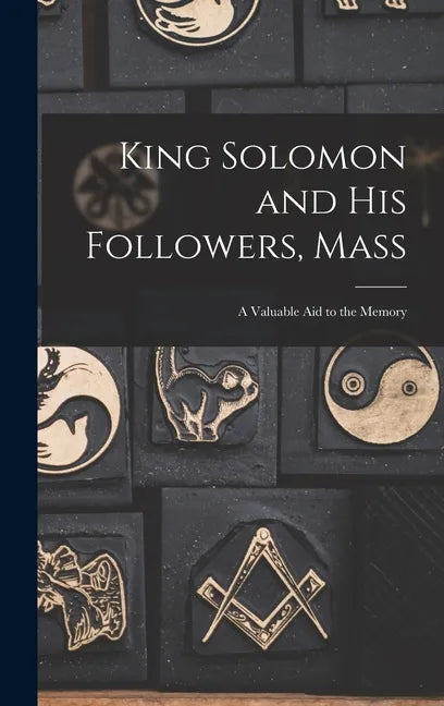 King Solomon and His Followers, Mass: a Valuable Aid to the Memory - Hardcover