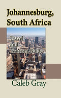 Johannesburg, South Africa: Travel and Tourism Guide - Paperback