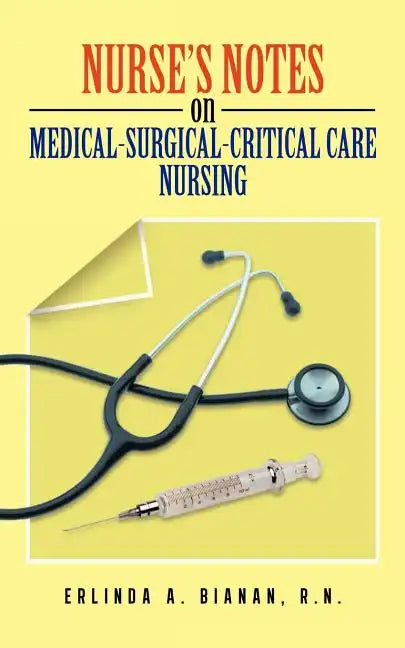 Nurse's Notes on Medical-Surgical-Critical Care Nursing - Paperback