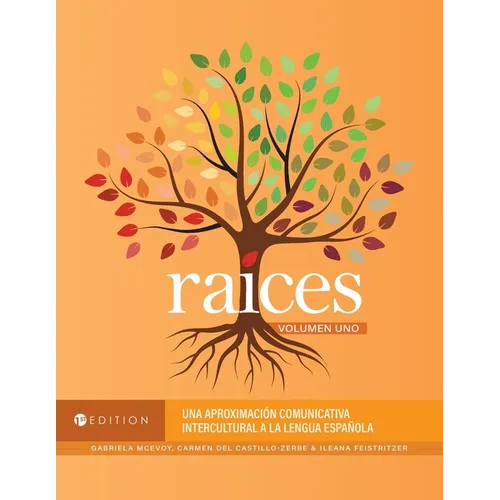 Raíces: Una aproximación comunicativa intercultural a la lengua española, Volumen uno - Paperback