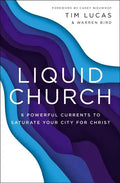 Liquid Church: 6 Powerful Currents to Saturate Your City for Christ - Paperback