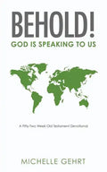 Behold! God Is Speaking to Us: A Fifty-Two Week Old Testament Devotional - Paperback