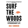 Surf the Woods: The Ordinary Man's Trail Map to the Extraordinary Life - Paperback