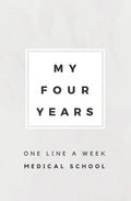 My Four Years: One Line A Week Medical School: Medical School Memory Book - Paperback