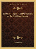 The Christ Impulse and Development of the Ego-Consciousness - Hardcover