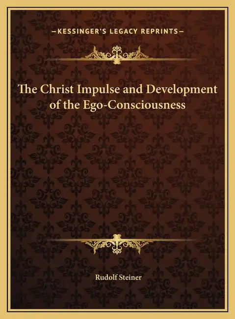 The Christ Impulse and Development of the Ego-Consciousness - Hardcover