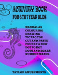 Activity Book for 6 to 7 Year Olds: Word Search, Mandalas, Tic Tac Toe, Four Across, Dot to Dot, Sudoku, Drawing, Colouring, Cut and Paste and Number - Paperback