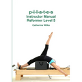 p-i-l-a-t-e-s Instructor Manual Reformer Level 5 - Paperback