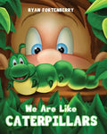 We Are Like CATERPILLARS - Paperback