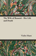 The Wife of Rossetti - Her Life and Death - Paperback