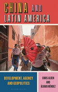 China and Latin America: Development, Agency and Geopolitics - Hardcover