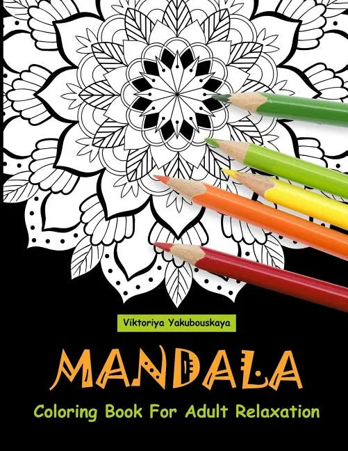 Mandala Coloring Book For Adult Relaxation: Coloring Pages For Meditation And Happiness - Paperback