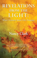 Revelations from the Light: What I Learned About Life's Purposes - Paperback