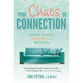 From Chaos to Connection: A Marriage Counselor's Candid Guide for the Modern Couple - Paperback