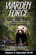 Warden Force: Cold, Cold Hearts and Other True Game Warden Adventures: Episodes 39 - 49 - Paperback