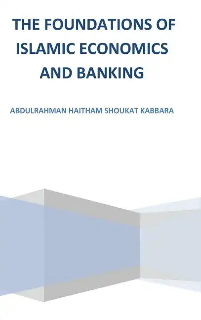 The Foundations of Islamic Economics and Banking - Hardcover
