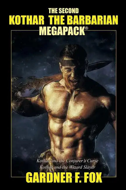 The Second Kothar the Barbarian MEGAPACK(R): 2 Sword and Sorcery Novels - Paperback