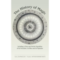 The History of Magic: Including a Clear and Precise Exposition of Its Procedure, Its Rites and Its Mysteries - Hardcover