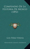 Compendio de La Historia de Mexico (1892) - Hardcover