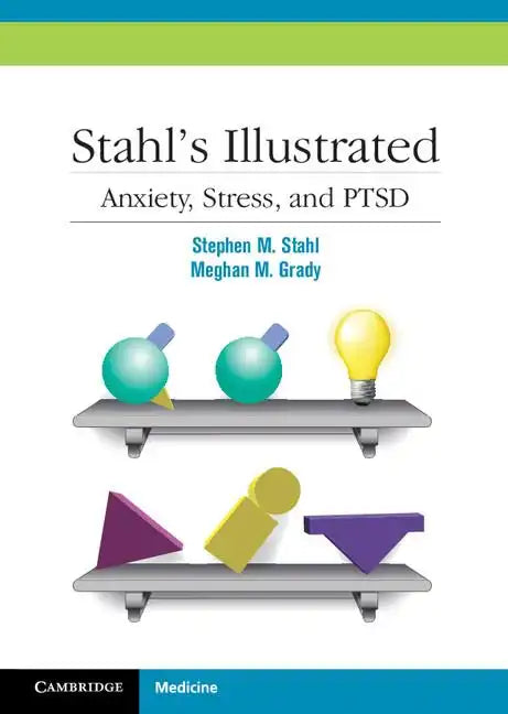 Stahl's Illustrated Anxiety, Stress, and Ptsd - Paperback
