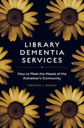 Library Dementia Services: How to Meet the Needs of the Alzheimer's Community - Paperback