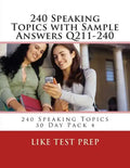 240 Speaking Topics with Sample Answers Q211-240: 240 Speaking Topics 30 Day Pack 4 - Paperback