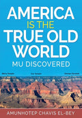 America is the True Old World: Mu Discovered - Paperback