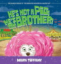 He's Not A Pig; He's My Brother! - Hardcover