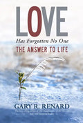 Love Has Forgotten No One: The Answer to Life - Paperback