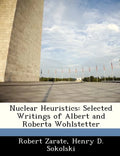 Nuclear Heuristics: Selected Writings of Albert and Roberta Wohlstetter - Paperback