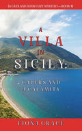 A Villa in Sicily: Capers and a Calamity (A Cats and Dogs Cozy Mystery-Book 4) - Hardcover