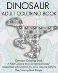 Dinosaur Adult Coloring Book: Dinosaur Coloring Book, a Adult Coloring Book containing Dinosaur images filled with beautiful and stress relieving pa - Paperback