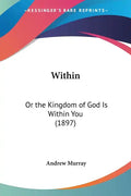 Within: Or the Kingdom of God Is Within You (1897) - Paperback