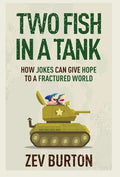 Two Fish in a Tank: How Jokes Can Give Hope to a Fractured World - Hardcover