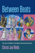 Between Beats: The Jazz Tradition and Black Vernacular Dance - Paperback