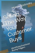 Selling the Way Your Customer Buys: Identifying Emotional Buying Triggers - Paperback