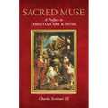 Sacred Muse: A Preface to Christian Art & Music - Paperback