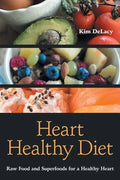 Heart Healthy Diet: Raw Food and Superfoods for a Healthy Heart - Paperback