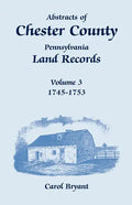Abstracts of Chester County, Pennsylvania, Land Records, Volume 3: 1745-1753 - Paperback