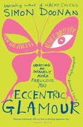 Eccentric Glamour: Creating an Insanely More Fabulous You - Paperback