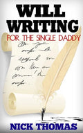 Will Writing For The Single Daddy: How To Write A Will For The Single Dad - Paperback