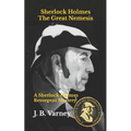 Sherlock Holmes The Great Nemesis: A Sherlock Holmes Resurgent Mystery - Paperback