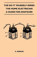 The Do It Yourself Series - The Home Electrician - A Guide For Amateurs - Paperback